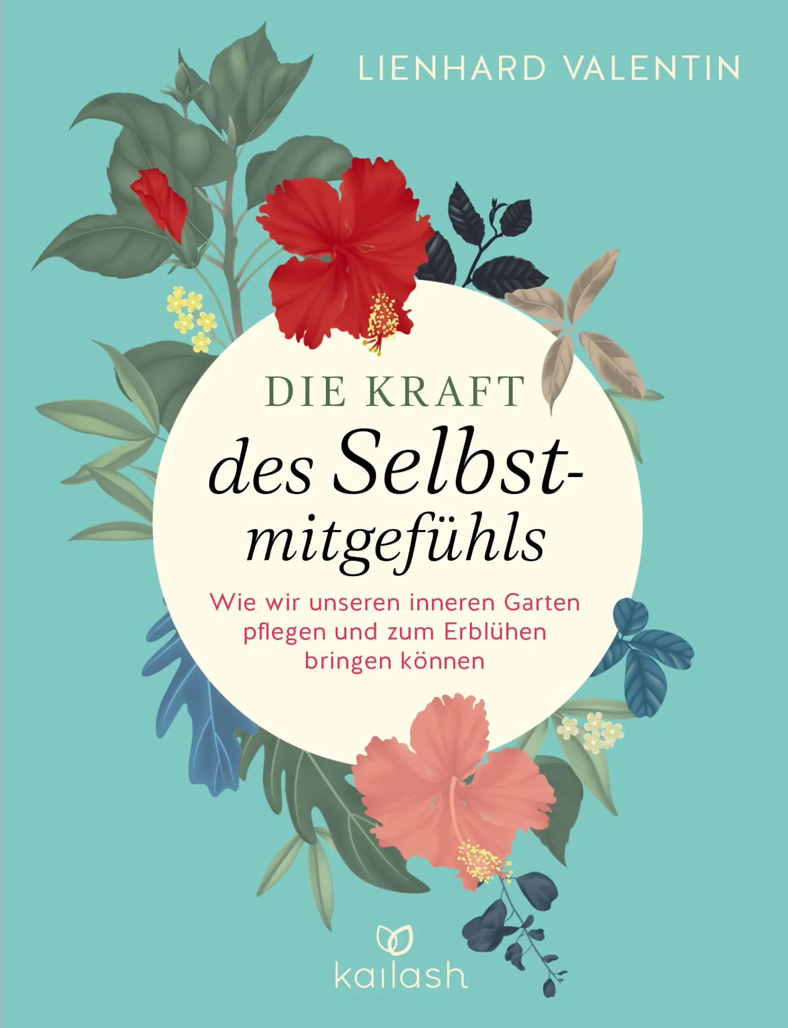 Cover: 9783424631777 | Die Kraft des Selbstmitgefühls | Lienhard U. Valentin | Buch | 176 S.