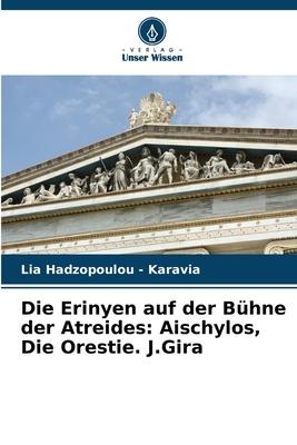 Die Erinyen auf der Bühne der Atreides: Aischylos, Die Orestie. J.Gira | Lia Hadzopoulou - Karavia | Taschenbuch | Paperback | 256 S. | Deutsch | 2023 | Verlag Unser Wissen | EAN 9786205851777 - Hadzopoulou - Karavia, Lia