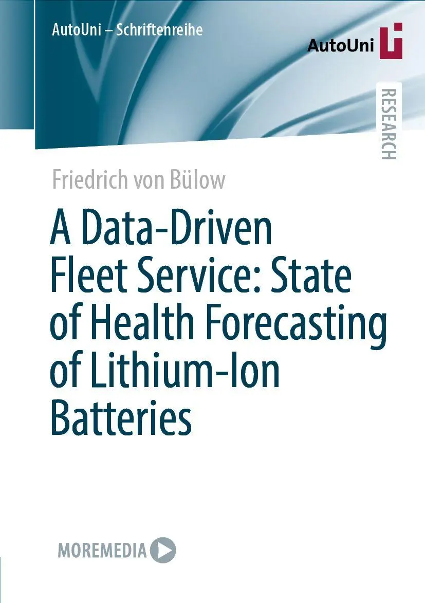 A Data-Driven Fleet Service: State of Health Forecasting of Lithium-Ion Batteries (AutoUni – Schriftenreihe, 170, Band 170)
