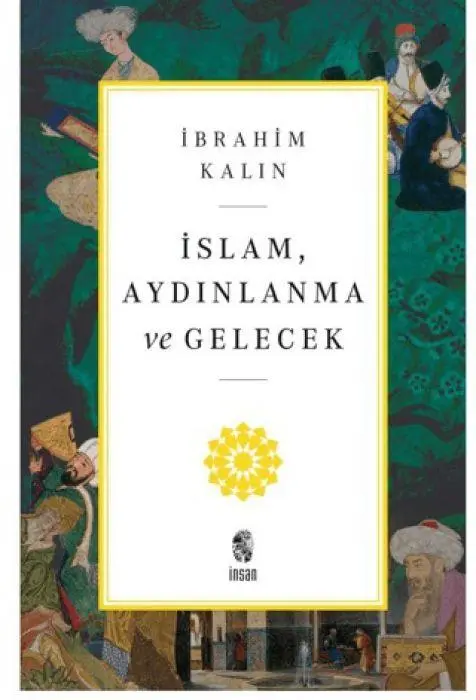Cover: 9786256021877 | Islam, Aydinlanma ve Gelecek | Ibrahim Kalin | Taschenbuch | Türkisch