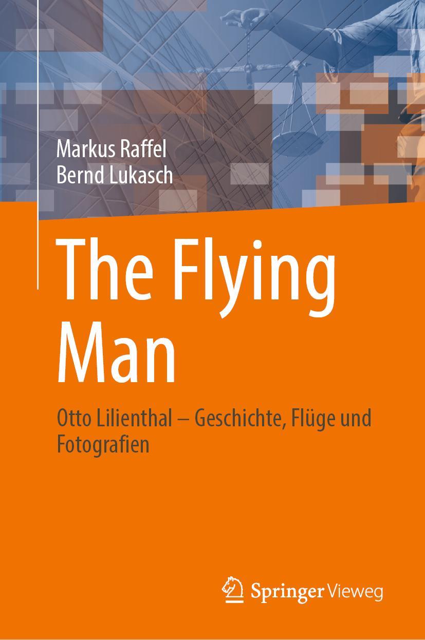 Cover: 9783031341977 | The Flying Man | Otto Lilienthal - Geschichte, Flüge und Fotografien