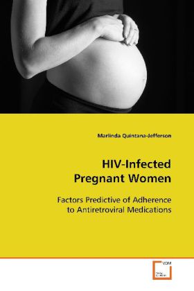 HIV-Infected Pregnant Women | Factors Predictive of Adherence to Antiretroviral Medications | Marlinda Quintana-Jefferson | Taschenbuch | Englisch | VDM Verlag Dr. Müller | EAN 9783639091977 - Quintana-Jefferson, Marlinda
