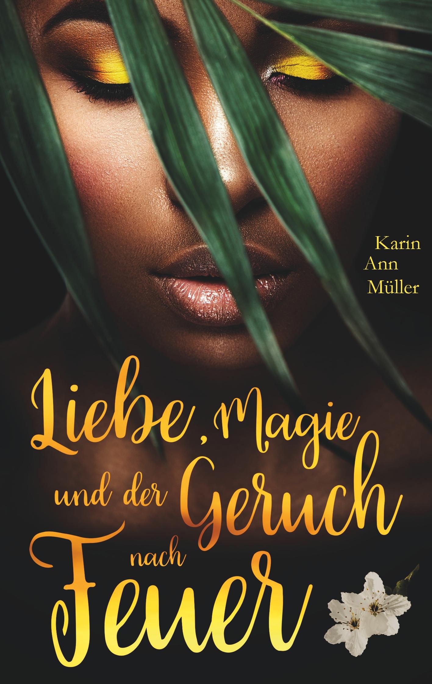 Cover: 9783748131977 | Liebe, Magie und der Geruch nach Feuer | Karin Ann Müller | Buch