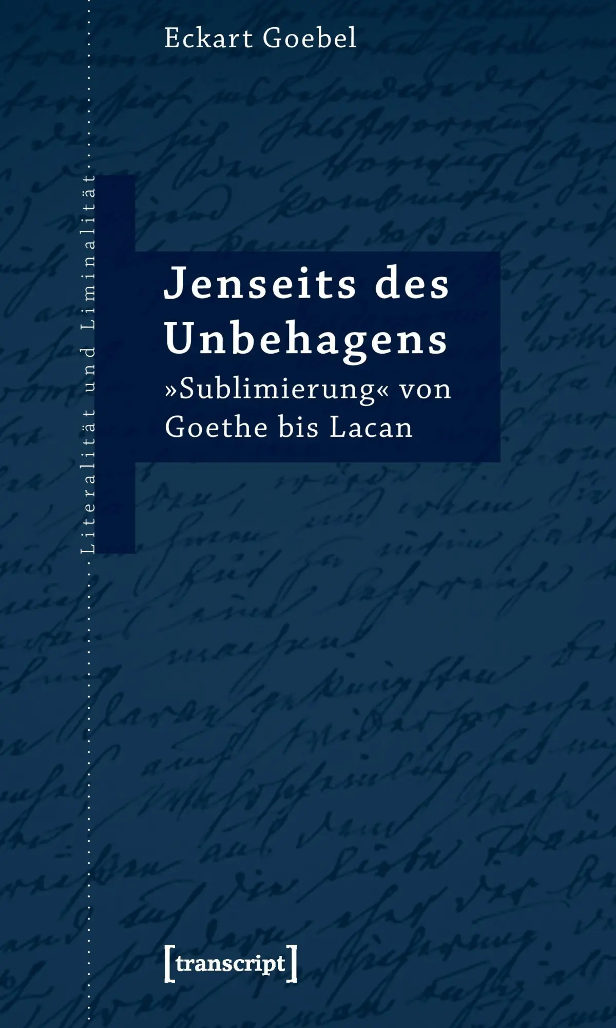 Cover: 9783837611977 | Jenseits des Unbehagens | »Sublimierung« von Goethe bis Lacan | Goebel