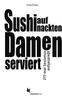 Cover: 9783896571977 | Sushi auf nackten Damen serviert | 264-mal Sexismus aufgespießt | Buch