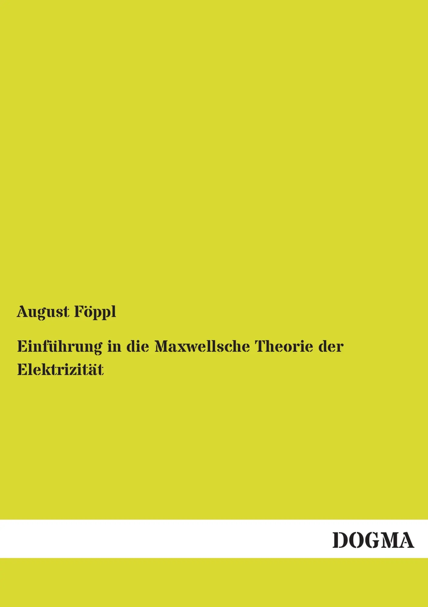Cover: 9783955801977 | Einführung in die Maxwellsche Theorie der Elektrizität | August Föppl