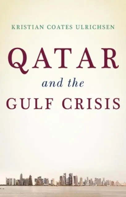 Cover: 9781787382077 | Qatar and the Gulf Crisis | Kristian Coates Ulrichsen | Buch | 2020