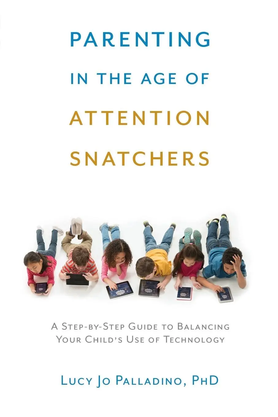Cover: 9781611802177 | Parenting in the Age of Attention Snatchers | Lucy Jo Palladino | Buch
