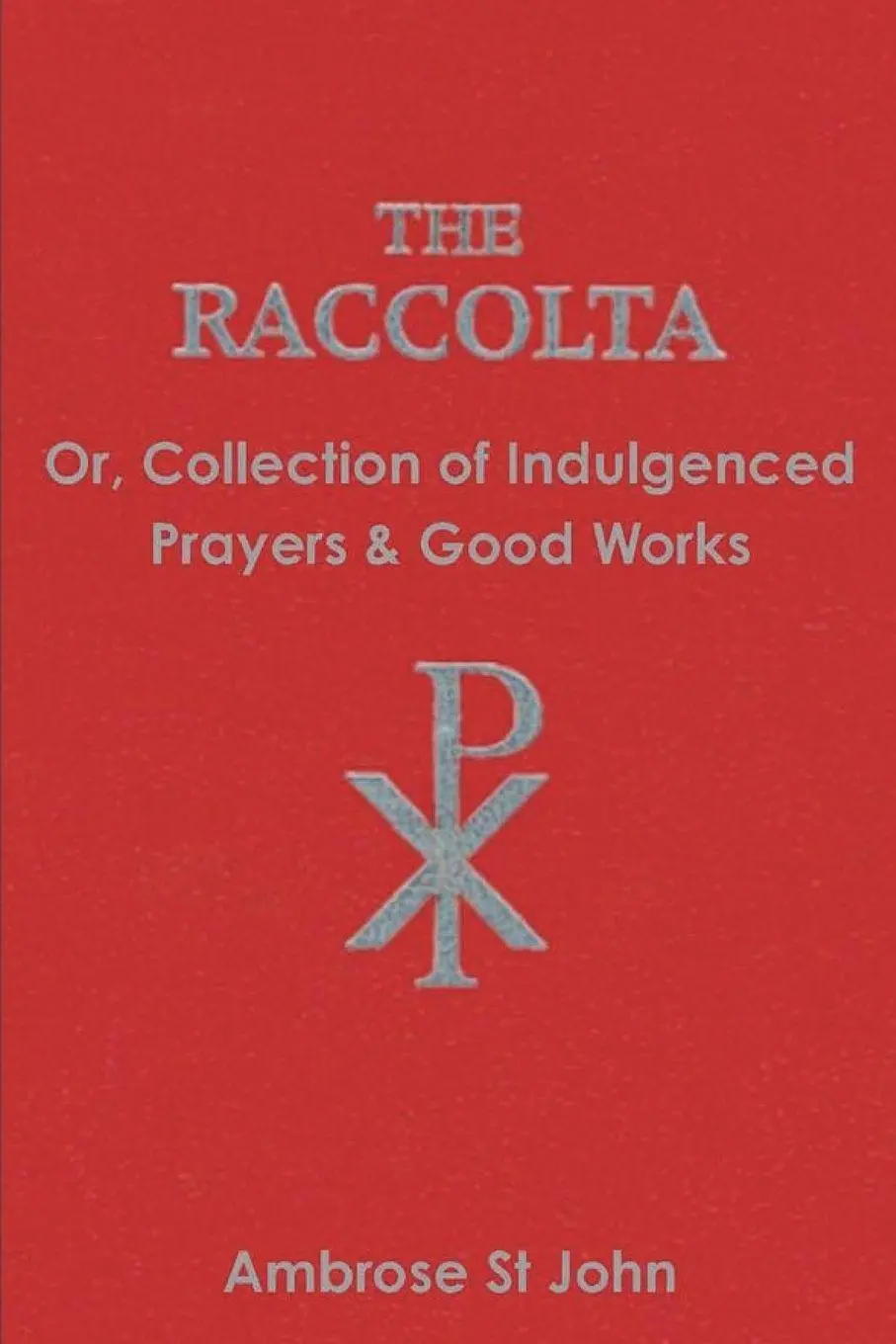 Cover: 9781774642177 | The Raccolta | Or Collection of Indulgenced Prayers &amp; Good Works
