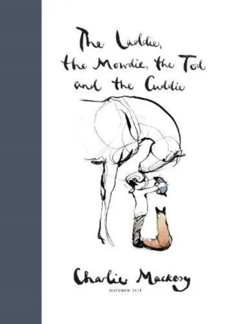 Cover: 9781910022177 | The Laddie, the Mowdie, the Tod and the Cuddie | Charlie Mackesy