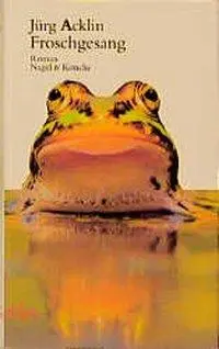 Cover: 9783312002177 | Froschgesang | Roman | Jürg Acklin | Buch | 156 S. | Deutsch | 1996