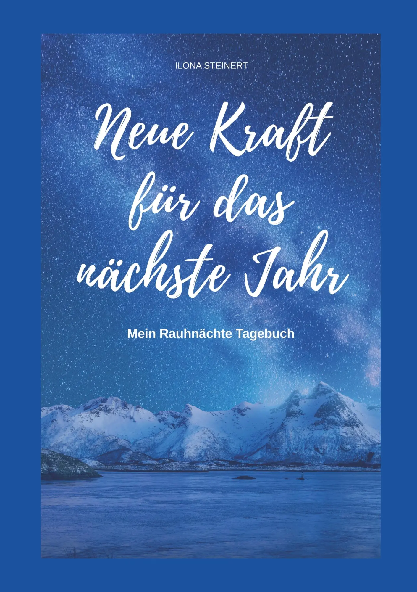 Cover: 9783749772377 | Neue Kraft für das nächste Jahr | Mein Rauhnächte Tagebuch | Steinert