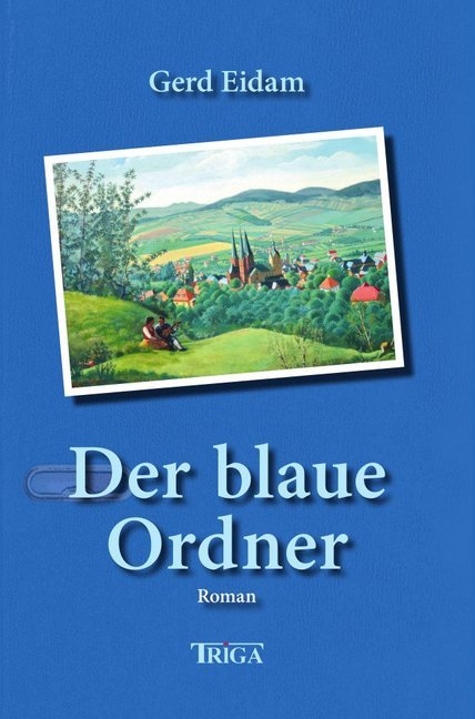 Cover: 9783958282377 | Der blaue Ordner | Roman | Gerd Eidam | Buch | Deutsch | 2020 | Triga