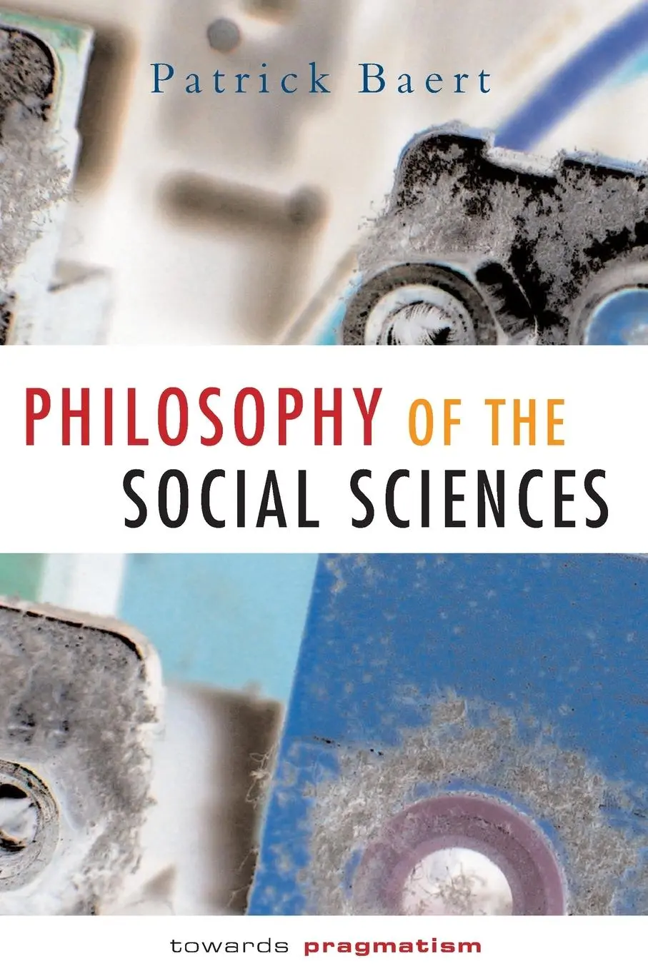 Cover: 9780745622477 | Philosophy of the Social Sciences | Towards Pragmatism | Patrick Baert