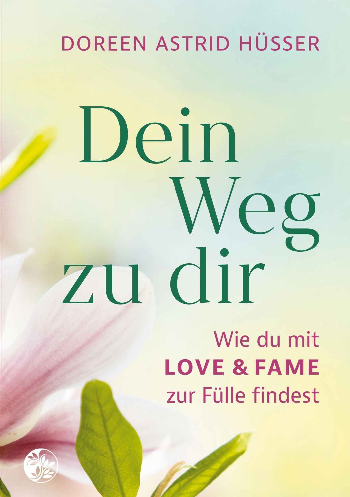 Cover: 9783754302477 | Dein Weg zu dir | Wie du mit LOVE &amp; FAME zur Fülle findest | Hüsser