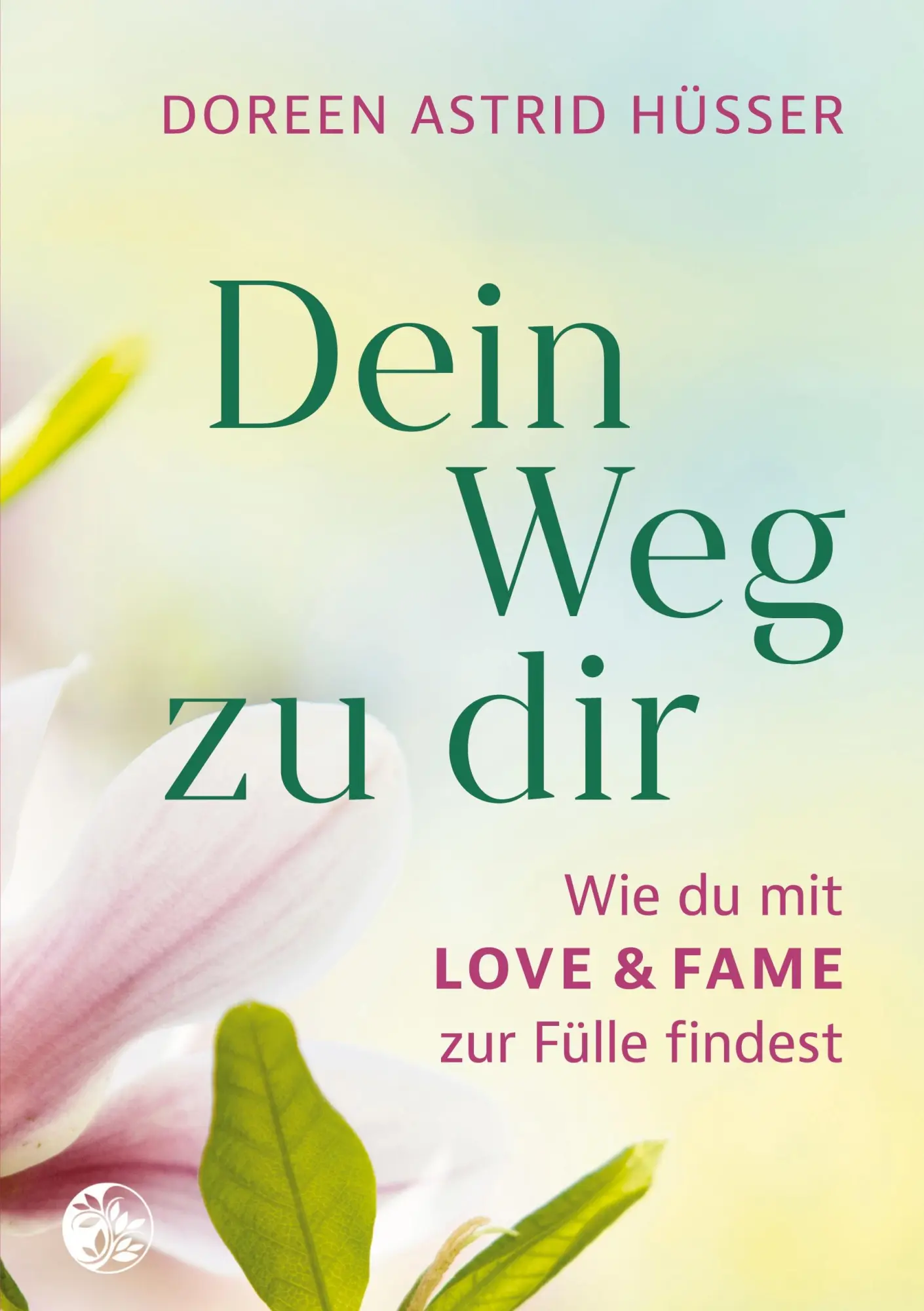 Cover: 9783754302477 | Dein Weg zu dir | Wie du mit LOVE &amp; FAME zur Fülle findest | Hüsser