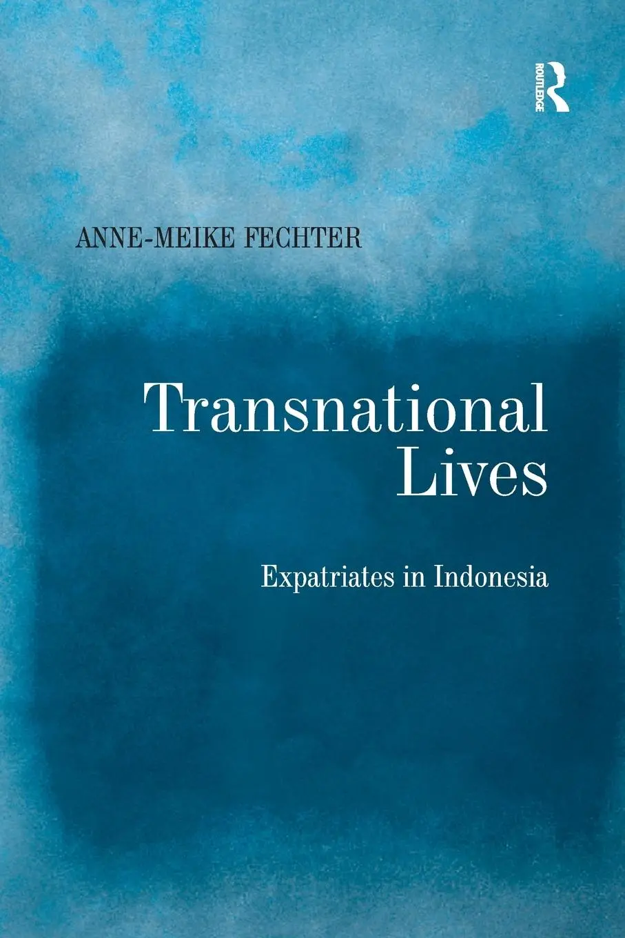 Cover: 9781138262577 | Transnational Lives | Expatriates in Indonesia | Anne-Meike Fechter