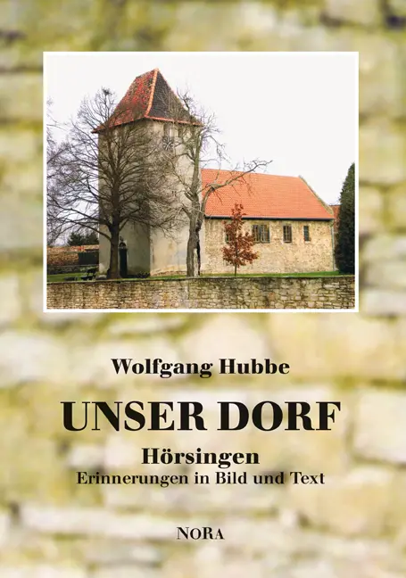Cover: 9783865572677 | Unser Dorf | Hörsingen Erinnerungen in Bild und Text | Wolfgang Hubbe