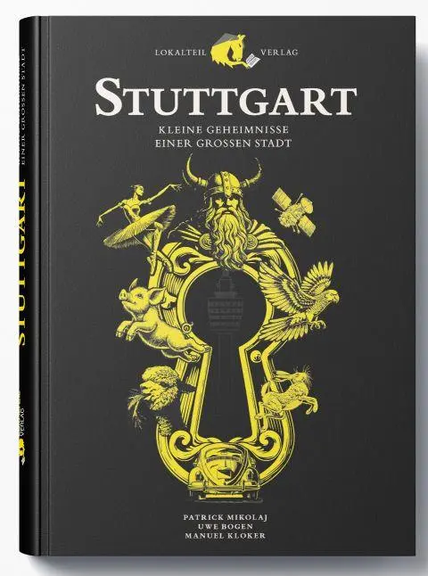 Cover: 9783981922677 | Stuttgart | Kleine Geheimnisse einer großen Stadt | Uwe Bogen (u. a.)