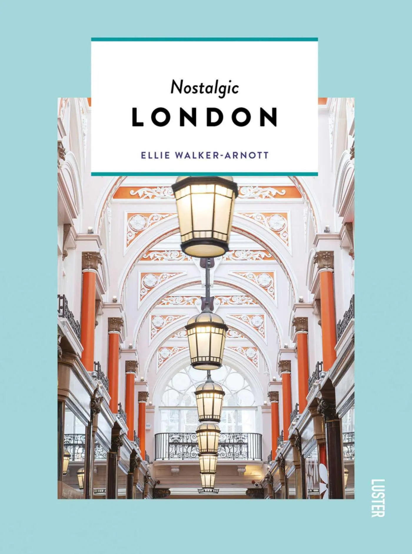 Cover: 9789460582677 | Nostalgic London | Ellie Walker-Arnott | Taschenbuch | Englisch | 2020