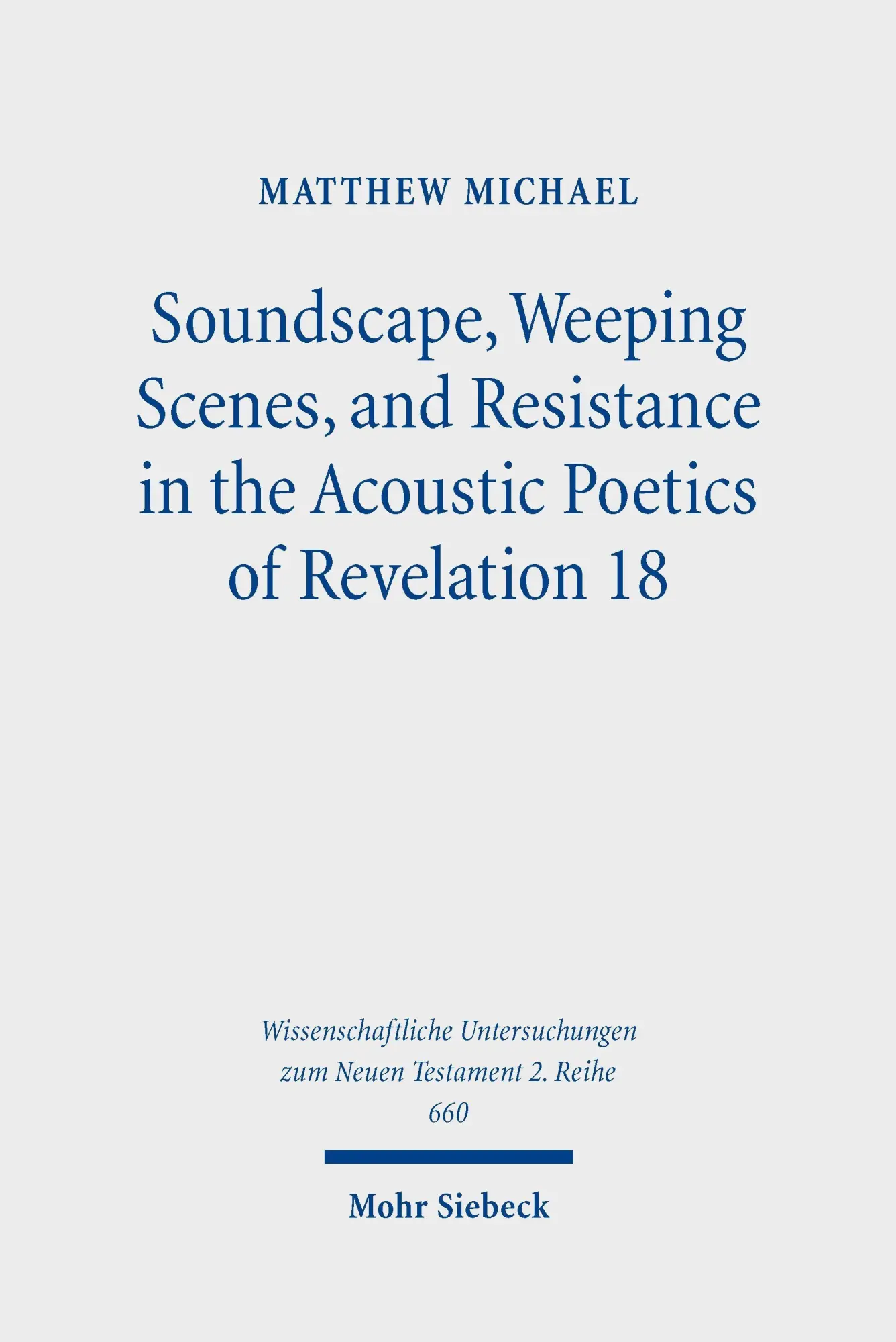 Soundscape, Weeping Scenes, and Resistance in the Acoustic Poetics of Revelation 18