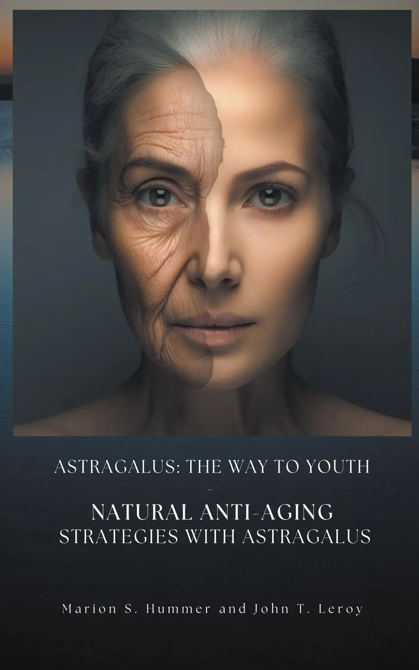 Cover: 9798223982777 | Astragalus: The way to youth - Natural anti-aging strategies with...