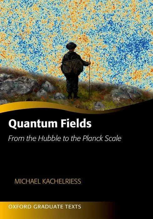 Cover: 9780198802877 | Quantum Fields | From the Hubble to the Planck Scale | Kachelriess