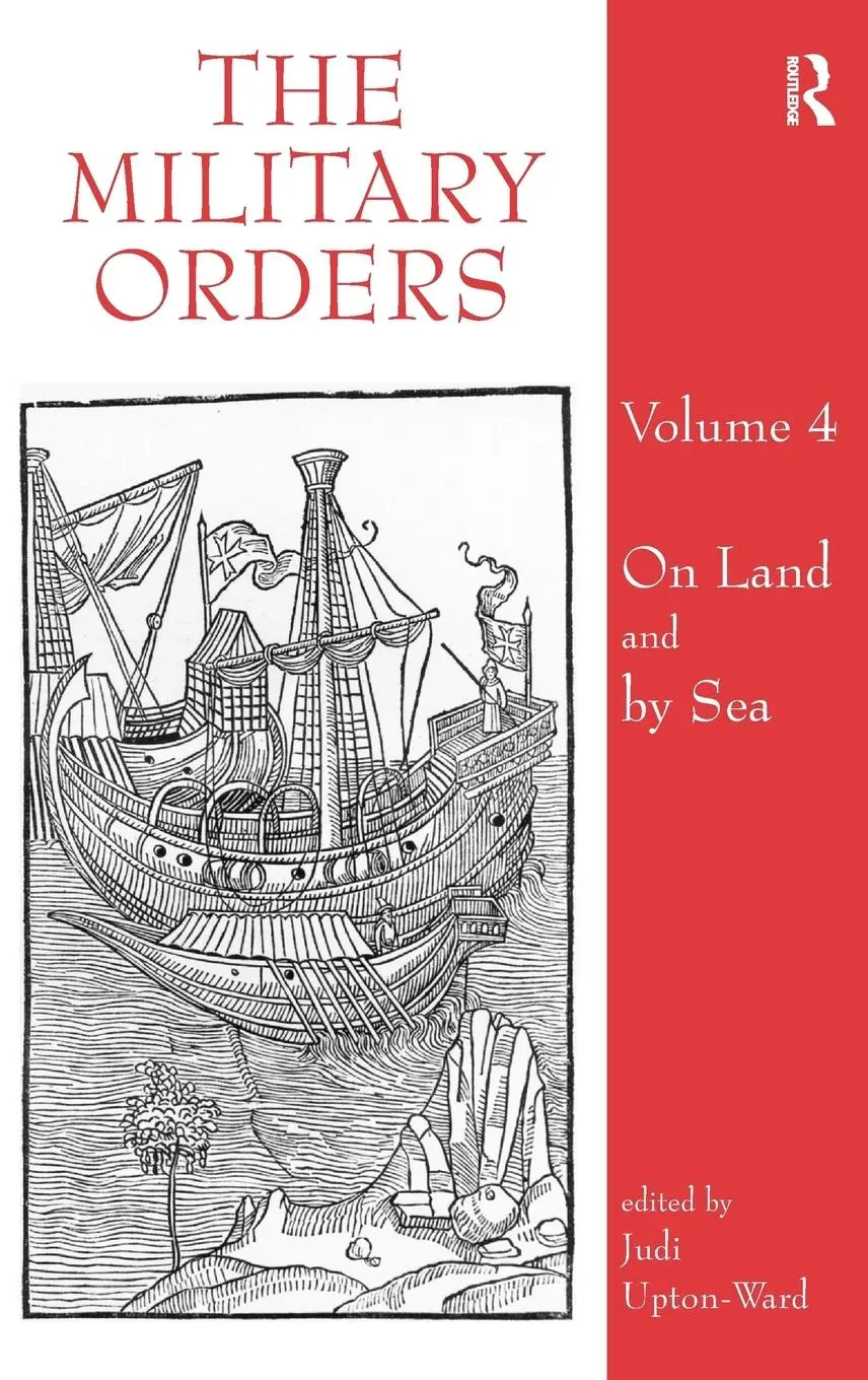 Cover: 9780754662877 | The Military Orders Volume IV | On Land and By Sea | Judi Upton-Ward