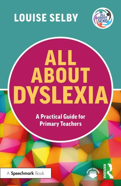 Cover: 9781032512877 | All About Dyslexia: A Practical Guide for Primary Teachers | Selby