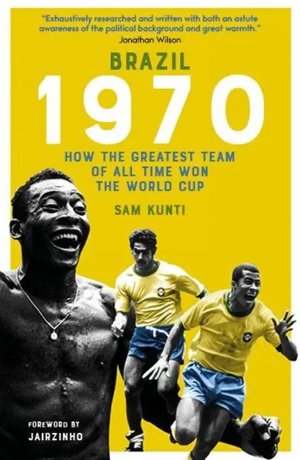 Cover: 9781836802877 | Brazil 1970 | How the Greatest Team of All Time Won the World Cup