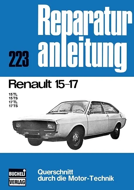 Cover: 9783716812877 | Renault 15-17 | 15TL/15TS/17TL/17TS // Reprint der 4. Auflage 1975