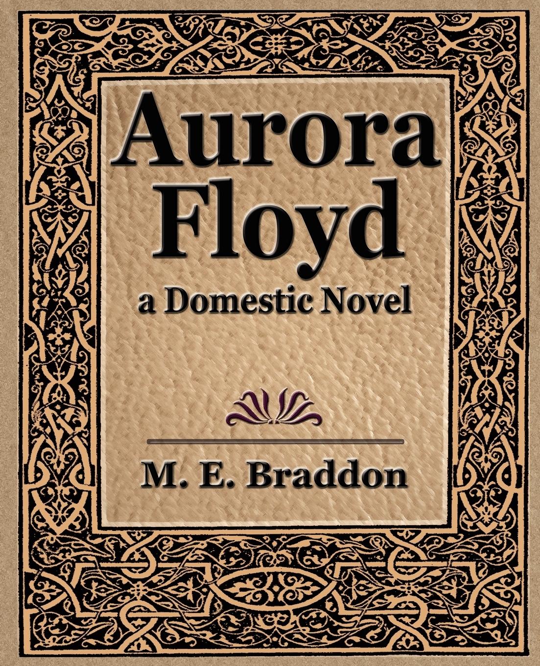 Aurora Floyd | E. Braddon M. E. Braddon (u. a.) | Taschenbuch | Paperback | Englisch | 2006 | Book Jungle | EAN 9781594622977 - M. E. Braddon, E. Braddon
