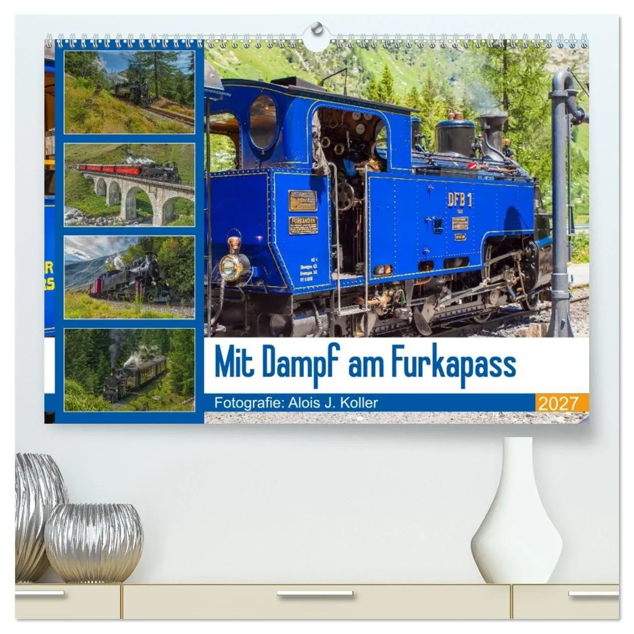 Cover: 9783569842977 | Mit Dampf am Furkapass (hochwertiger Premium Wandkalender 2027 DIN...