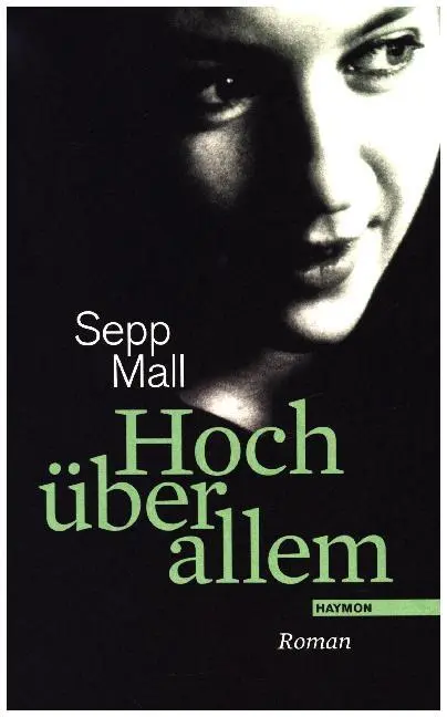 Cover: 9783709972977 | Hoch über allem | Roman | Sepp Mall | Buch | 216 S. | Deutsch | 2017