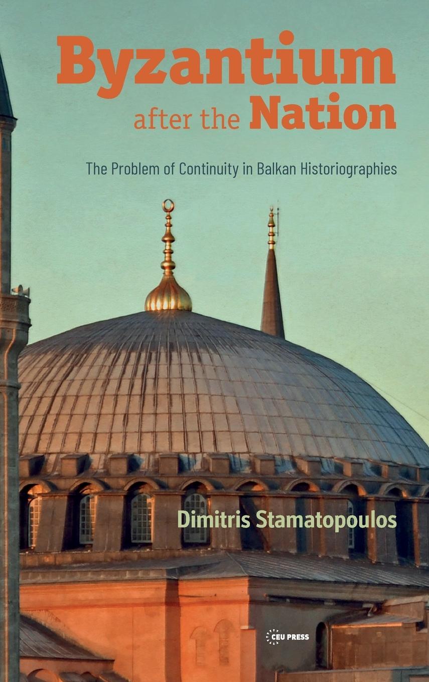 Cover: 9789633863077 | Byzantium After the Nation | Dimitris Stamatopoulos | Buch | Englisch