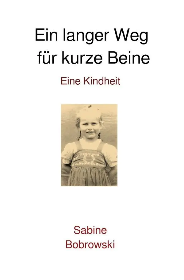Cover: 9783756523177 | Ein langer Weg für kurze Beine | Eine Kindheit | Sabine Klinzmann