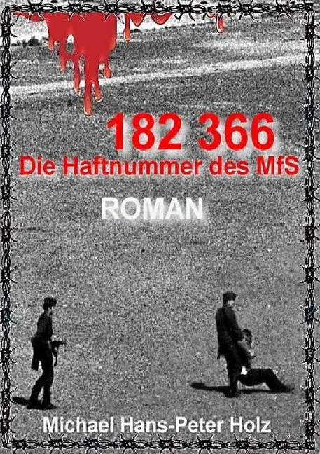 Cover: 9783746783277 | 182 366 | Haftnummer des MfS | Michael Holz | Taschenbuch | Deutsch