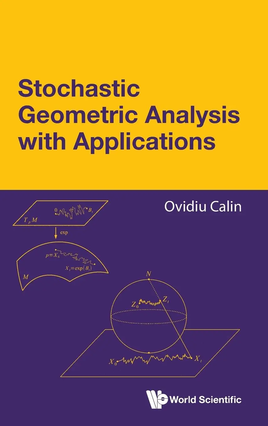 Cover: 9789811283277 | STOCHASTIC GEOMETRIC ANALYSIS WITH APPLICATIONS | Ovidiu Calin | Buch