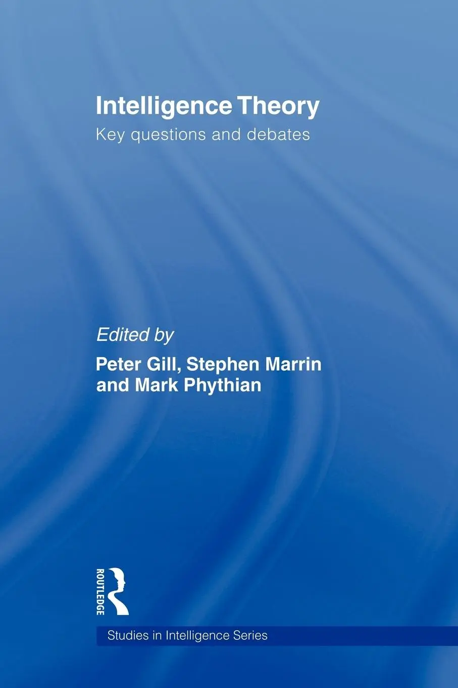 Cover: 9780415553377 | Intelligence Theory | Key Questions and Debates | Peter Gill (u. a.)