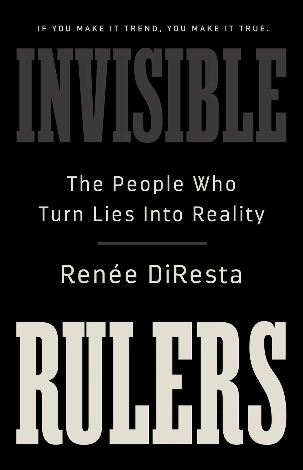 Cover: 9781541703377 | Invisible Rulers | The People Who Turn Lies into Reality | Diresta