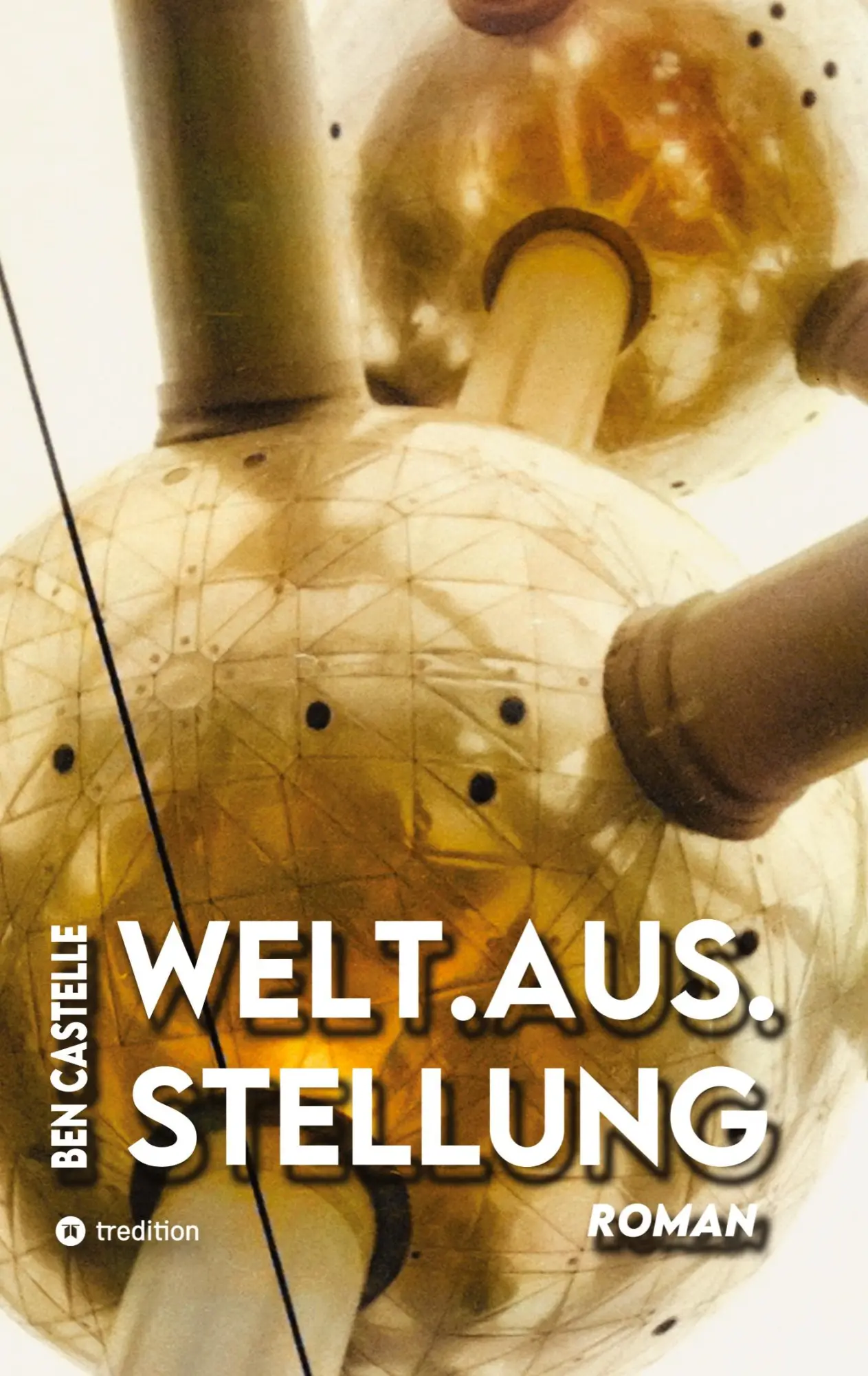 Cover: 9783384713377 | Welt.Aus.Stellung | Ben Castelle | Taschenbuch | 296 S. | Deutsch