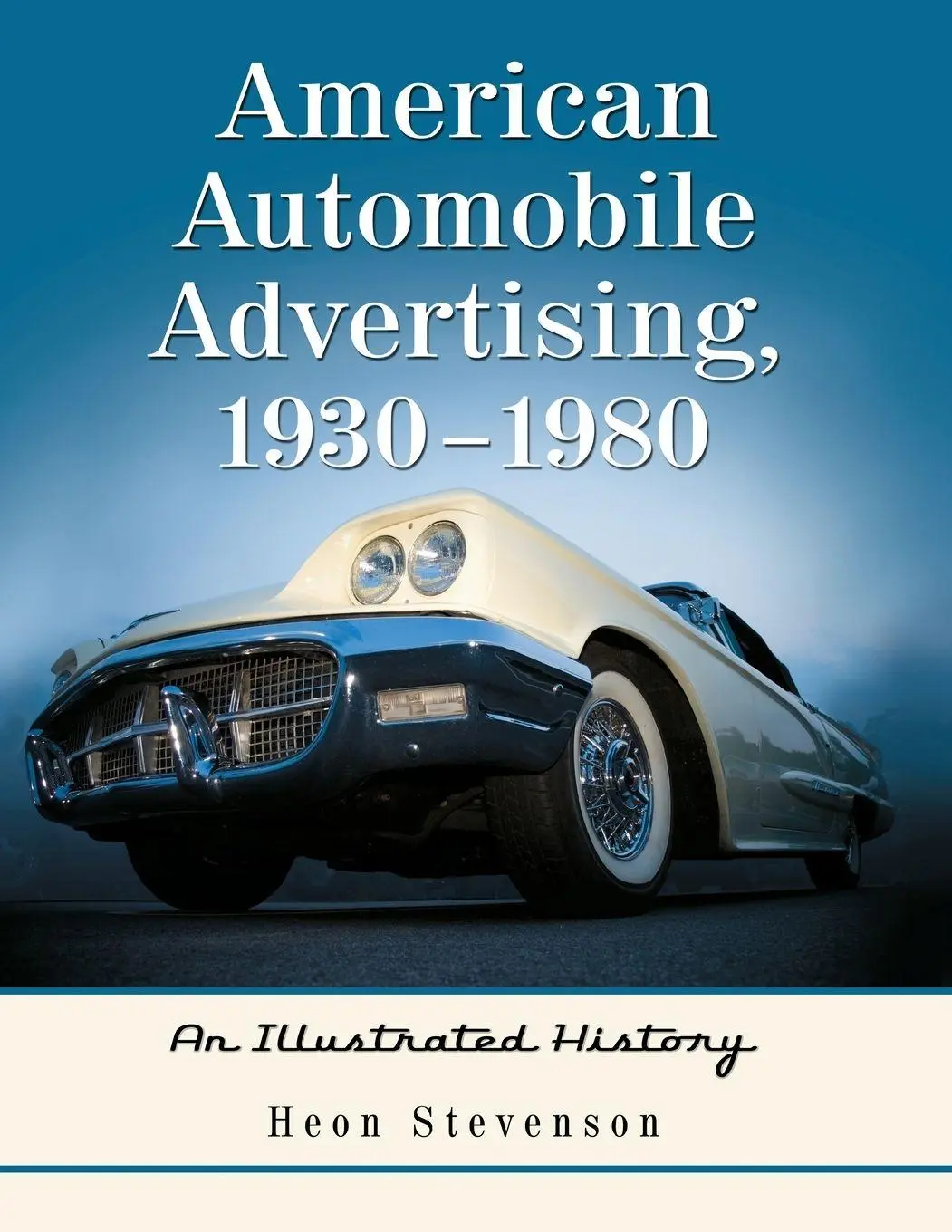 Cover: 9781476693477 | American Automobile Advertising, 1930-1980 | An Illustrated History