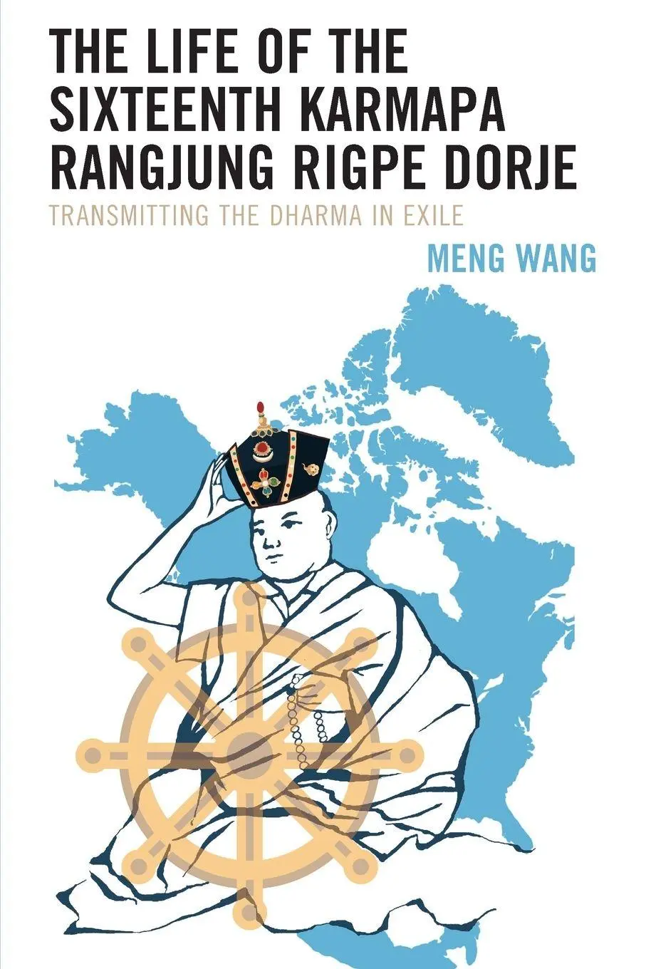 Cover: 9781666913477 | Life of the Sixteenth Karmapa Rangjung Rigpe Dorje | Meng Wang | Buch