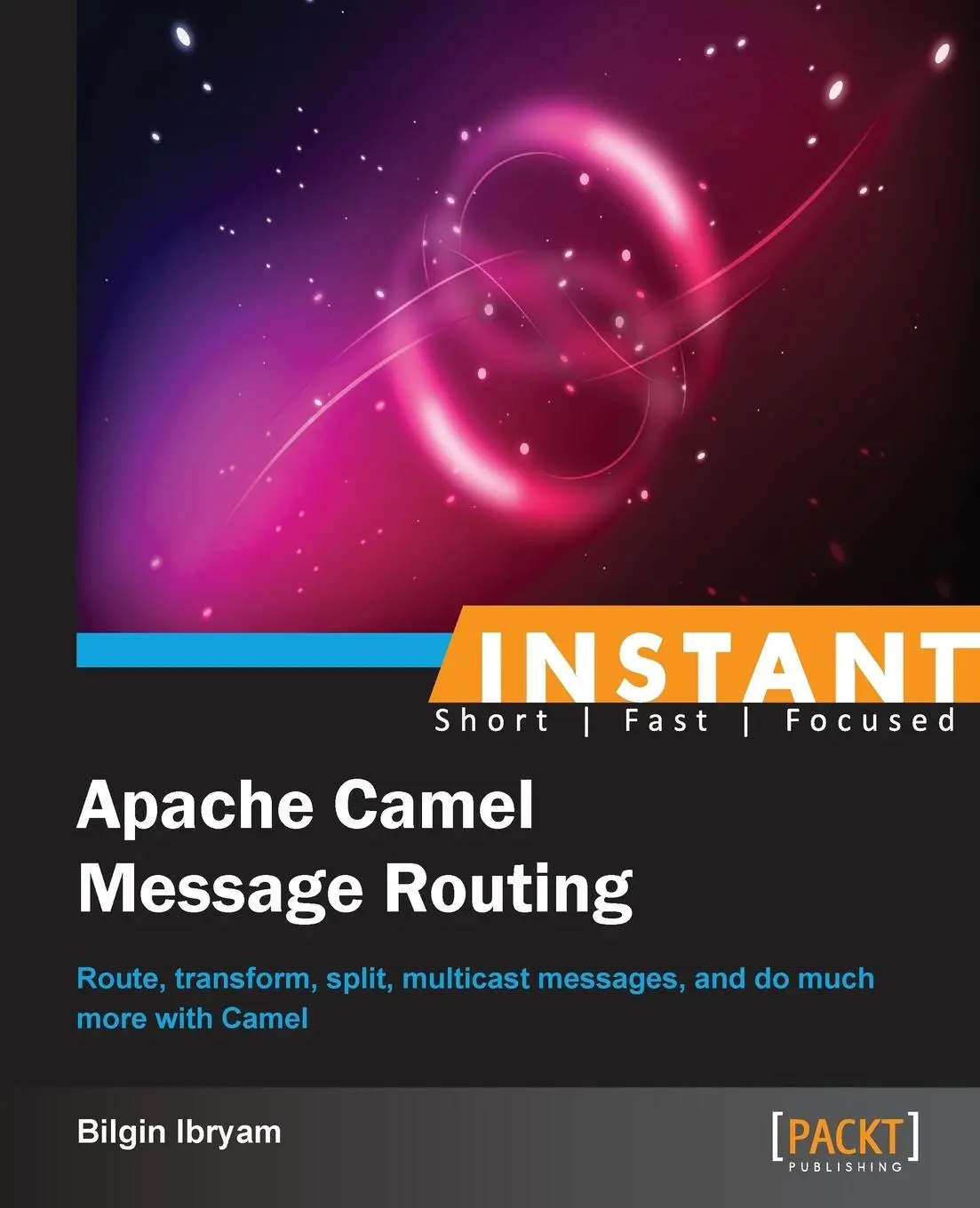 Cover: 9781783283477 | Instant Apache Camel Message Routing | Bilgin Ismet Ibryam | Buch
