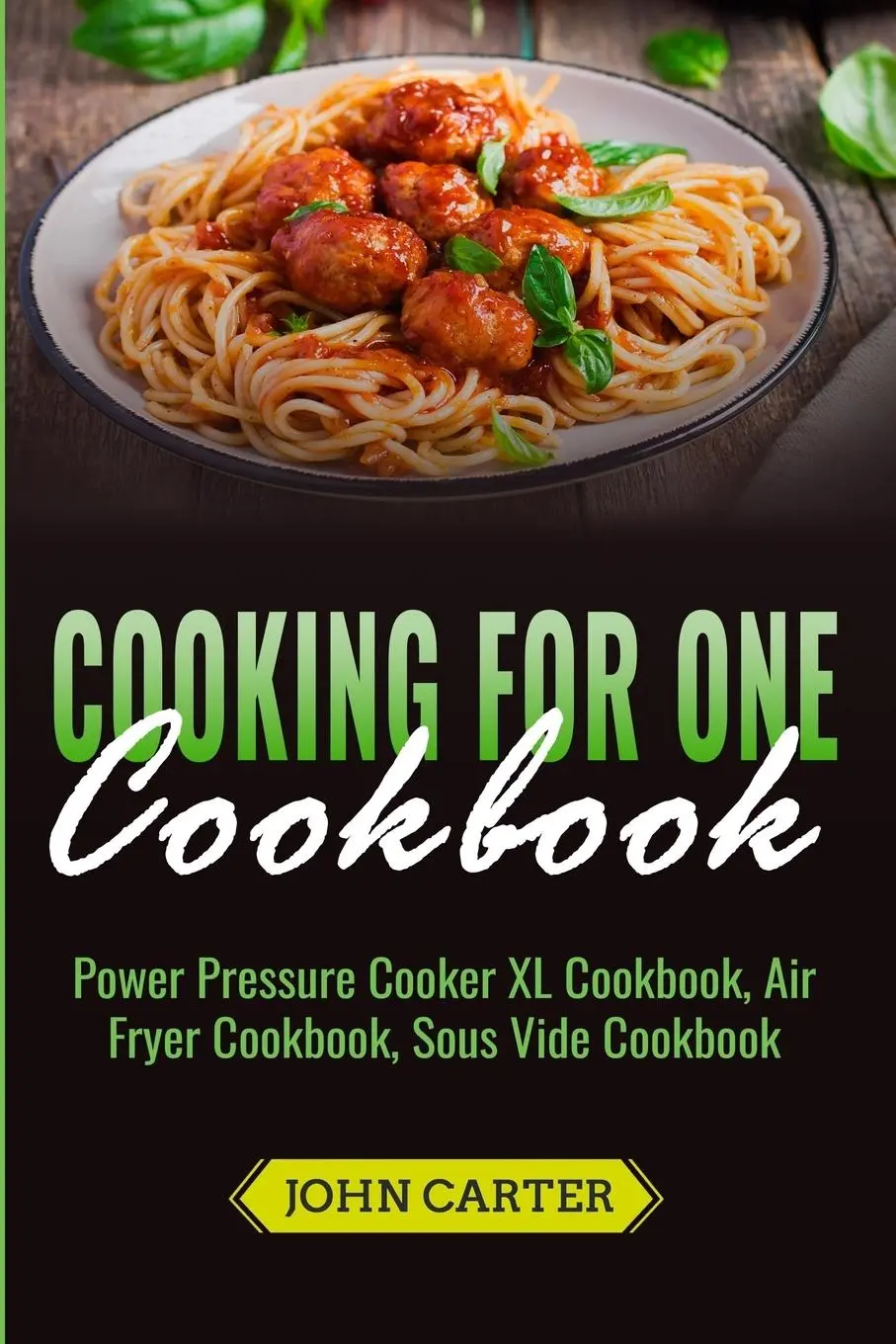 Cover: 9781951103477 | Cooking For One Cookbook | John Carter | Taschenbuch | Englisch | 2019