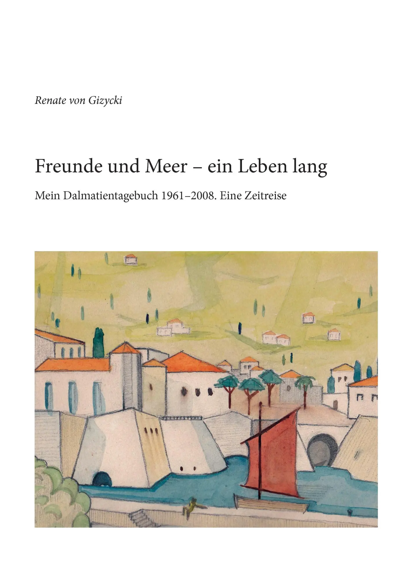 Cover: 9783740713577 | Freunde und Meer - ein Leben lang | Renate von Gizycki | Taschenbuch