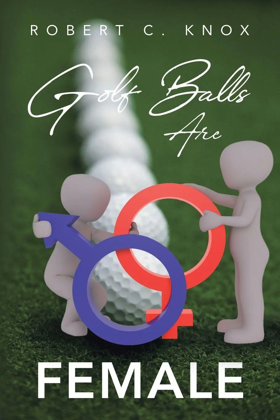 Cover: 9798890313577 | Golf Balls Are Female | Robert C. Knox | Taschenbuch | Englisch | 2023