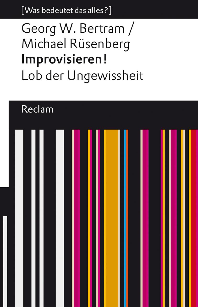 Cover: 9783150113677 | Improvisieren! Lob der Ungewissheit | [Was bedeutet das alles?] | Buch