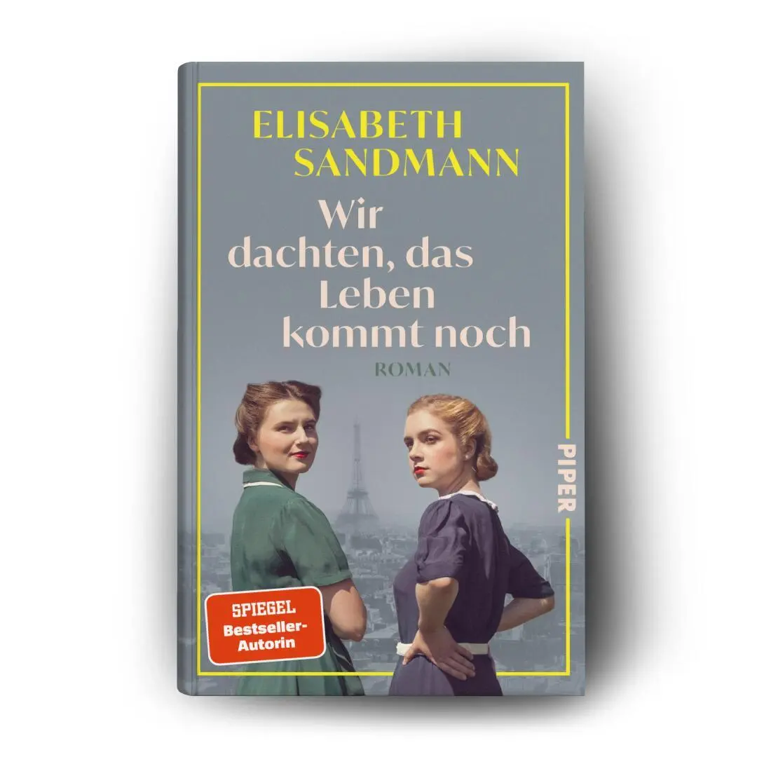 Bild: 9783492073677 | Wir dachten, das Leben kommt noch | Roman Die mutigen Frauen von Paris