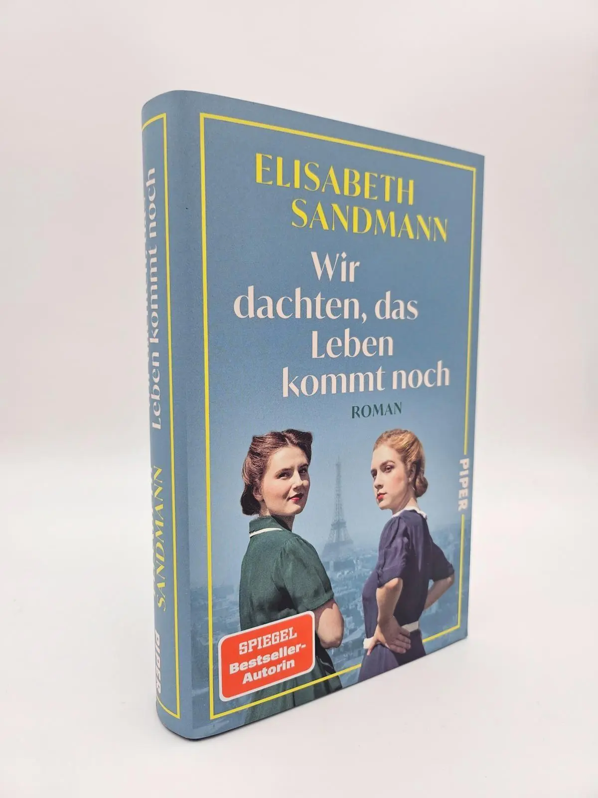 Bild: 9783492073677 | Wir dachten, das Leben kommt noch | Roman Die mutigen Frauen von Paris